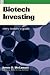 Biotech Investing: Every Investor's Guide