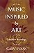 Music Inspired by Art: A Guide to Recordings (MLA Index and Bibliography Series)