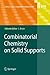 Topics in Current Chemistry, Volume 278: Combinatorial Chemistry on Solid Supports