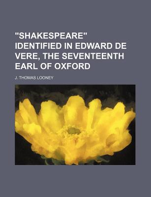 Shakespeare Identified in Edward de Vere, the Seventeenth Earl of Oxford (Paperback)
