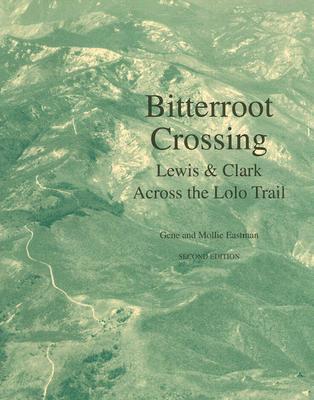 Bitterroot Crossing: Lewis and Clark Across the Lolo Trail (Paperback)