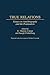 True Relations: Essays on A...