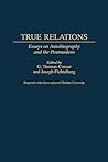 True Relations: Essays on Autobiography and the Postmodern (Contributions to the Study of World Literature)