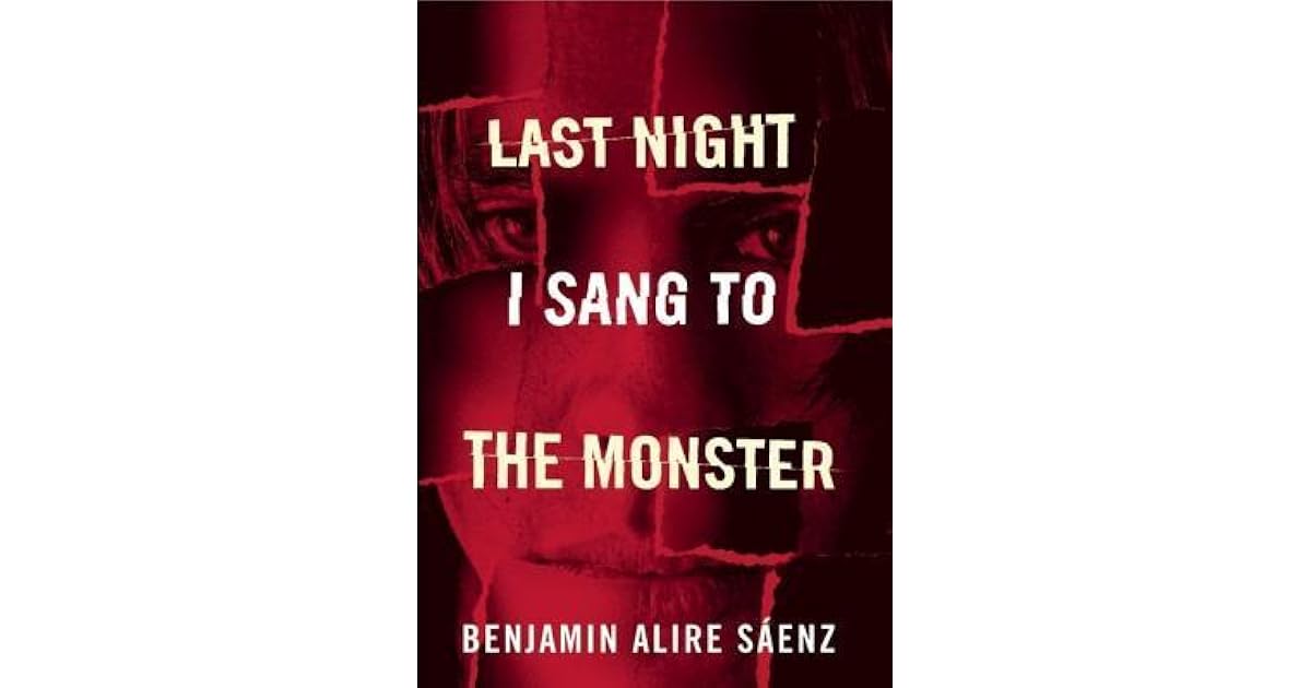 Last Night I Sang to the Monster by Benjamin Alire Sáenz