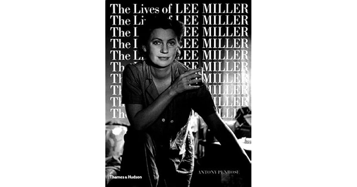 The Lives of Lee Miller by Antony Penrose