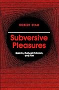 Subversive Pleasures: Bakhtin, Cultural Criticism, and Film