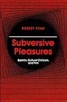 Subversive Pleasures: Bakhtin, Cultural Criticism, and Film