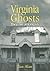 Virginia Ghosts: They Are Among Us