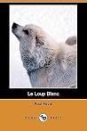 Le Loup Blanc Le Loup Blanc