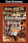 How NOT to Write a Novel: First-Book Errors to Avoid