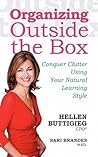 Organizing Outside the Box: Conquer Clutter Using Your Natural Learning Style Organizing Outside the Box: Conquer Clutter Using Your Natural Learning Style