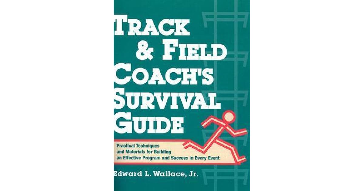 Track & Field Coach's Survival Guide Practical Techniques and