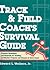 Track & Field Coach's Survival Guide: Practical Techniques and Materials for Building an Effective Program and Success in Every Event