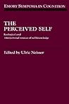 The Perceived Self: Ecological and Interpersonal Sources of Self Knowledge (Emory Symposia in Cognition, Series Number 5)