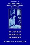 Women Scientists in America: Struggles and Strategies to 1940