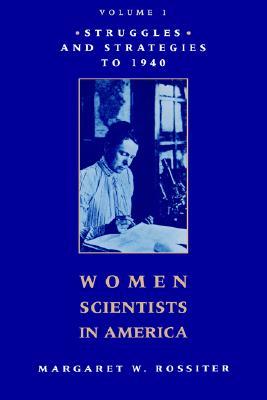 Women Scientists in America: Struggles and Strategies to 1940 (Paperback)