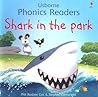Shark in the Park (Usborne Phonics Readers) Shark in the Park (Usborne Phonics Readers)