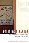 Policing Pleasure: Sex Work, Policy, and the State in Global Perspective Policing Pleasure: Sex Work, Policy, and the State in Global Perspective