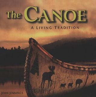 The Canoe: A Living Tradition (Hardcover)