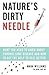 Nature's Dirty Needle: What...