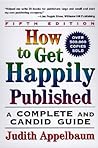 How to Get Happily Published: A Complete and Candid Guide