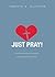 Just Pray!: A Book of Poetic Prayers and Prayerful Poems