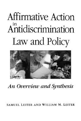Affirmative Action in Antidiscrimination Law and Policy: An Overview and Synthesis (Hardcover)