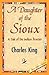 A Daughter of the Sioux by Charles       King