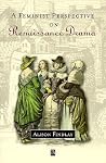 A Feminist Perspective on Renaissance Drama