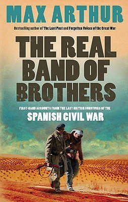 The Real Band of Brothers: First-hand Accounts from the Last British Survivors of the Spanish Civil War (Hardcover)