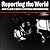 Reporting the World : John ...