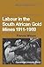 Labour in the South African Gold Mines 1911–1969 (African Studies, Series Number 6)