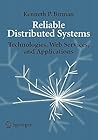 Reliable Distributed Systems: Technologies, Web Services, and Applications
