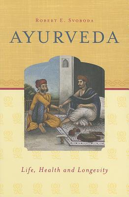 Ayurveda: Life, Health, and Longevity (Paperback)
