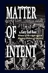 Matter of Intent by Gary Earl Ross Matter of Intent by Gary Earl Ross