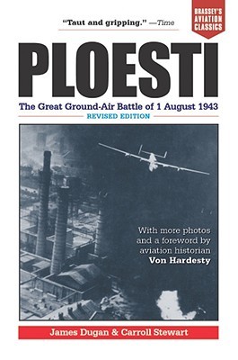 Ploesti: The Great Ground-Air Battle of 1 August 1943, Revised Edition (Brassey's Aviation Classics (Paperback))