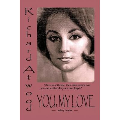You My Love A Diary In Verse By Richard Atwood