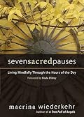 Seven Sacred Pauses: Living Mindfully Through the Hours of the Day