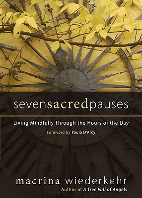 Seven Sacred Pauses: Living Mindfully Through the Hours of the Day (Hardcover)