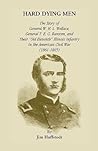 Hard Dying Men: The Story of General W.H.L. Wallace, General T.E.G. Ransom, and Their Old Eleventh Illinois Infantry in the American Civil War (1861-1865)
