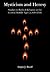 Mysticism and Heresy: Studies in Radical Religion in the Central Middle Ages (c.850-1210)