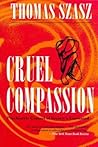 Cruel Compassion:...
