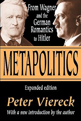 Metapolitics: From Wagner and the German Romantics to Hitler (Paperback)