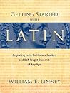 Getting Started with Latin by William E. Linney