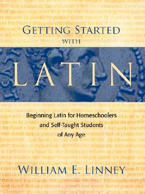 Getting Started with Latin: Beginning Latin for Homeschoolers and Self-Taught Students of Any Age (Paperback)