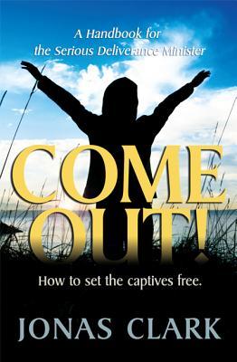 Come Out!: A Handbook for the Serious Deliverance Minister (Paperback)