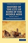 History of the City of Rome in the Middle Ages, Vol. 7, Part 2