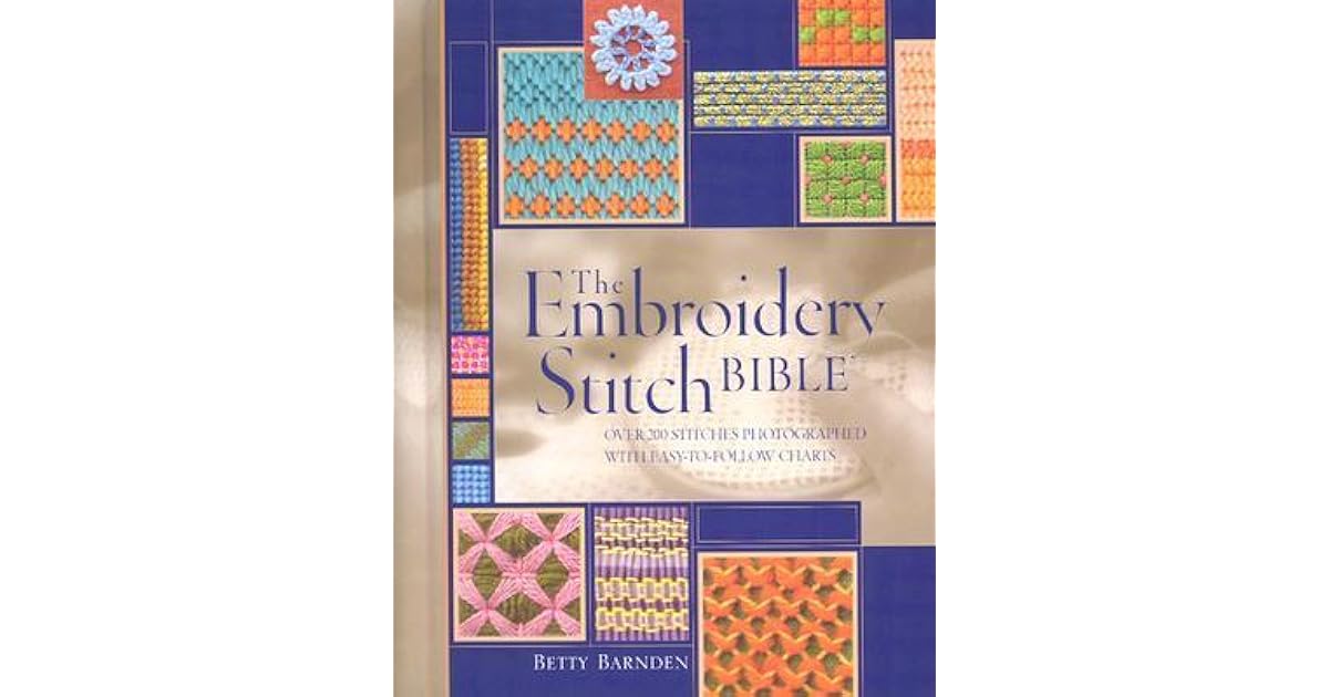 The Embroidery Stitch Bible by Betty Barnden