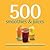 500 Smoothies & Juices: The...