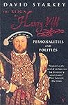 Reign of Henry VIII: Personalities and Politics Reign of Henry VIII: Personalities and Politics